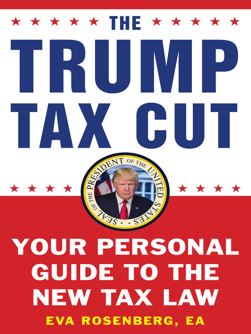 Title details for The Trump Tax Cut by Eva Rosenberg, EA - Available